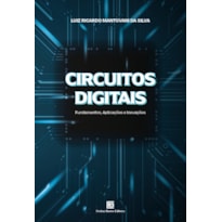 CIRCUITOS DIGITAIS: FUNDAMENTOS, APLICAÇÕES E INOVAÇÕES