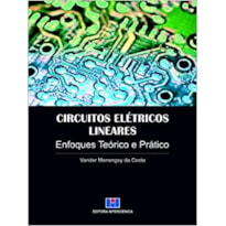 Circuitos elétricos lineares: enfoques teórico e prático