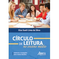 CÍRCULO DE LEITURA NO ENSINO MÉDIO: VIVÊNCIAS E RECEPÇÕES COM O TEXTO LITERÁRIO