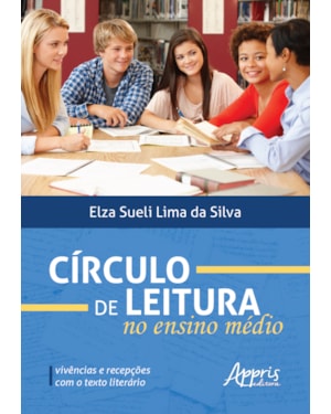 CÍRCULO DE LEITURA NO ENSINO MÉDIO: VIVÊNCIAS E RECEPÇÕES COM O TEXTO LITERÁRIO