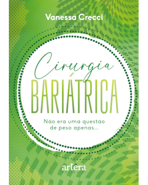 CIRURGIA BARIÁTRICA: NÃO ERA UMA QUESTÃO DE PESO APENAS.