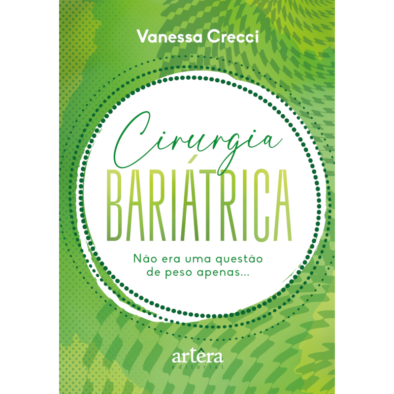 CIRURGIA BARIÁTRICA: NÃO ERA UMA QUESTÃO DE PESO APENAS.