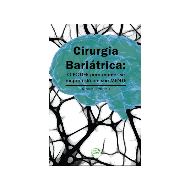 CIRURGIA BARIÁTRICA: O PODER PARA MANTER-SE MAGRO ESTÁ EM SUA MENTE
