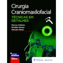 CIRURGIA CRANIOMAXILOFACIAL: TÉCNICAS EM DETALHES