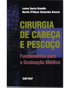 CIRURGIA DE CABEÇA E PESCOÇO FUNDAMENTOS PARA GRADUAÇÃO MÉDICA