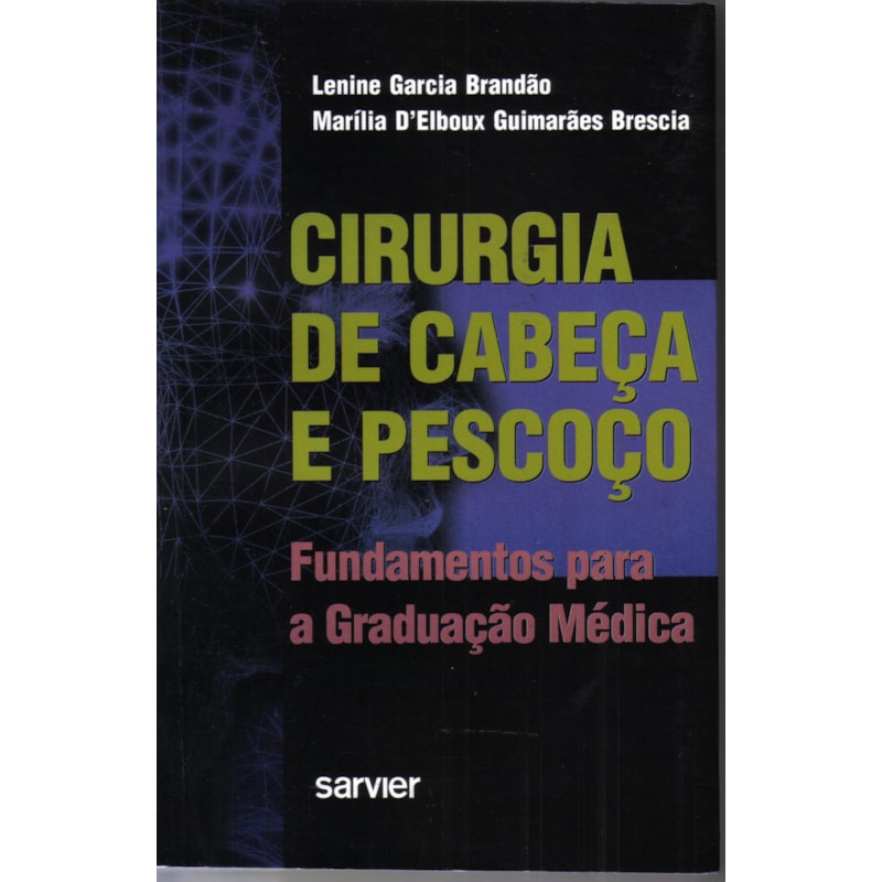 CIRURGIA DE CABEÇA E PESCOÇO FUNDAMENTOS PARA GRADUAÇÃO MÉDICA