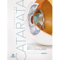 Cirurgia de Catarata: Avanços Recentes em Facodinâmica, Técnica Cirúrgica e Lentes Intraoculares