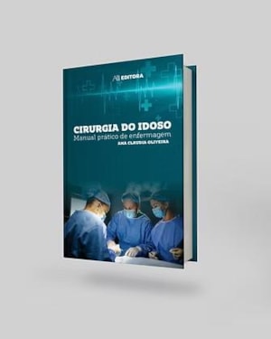 CIRURGIA DO IDOSO - MANUAL PRÁTICO DE ENFERMAGEM