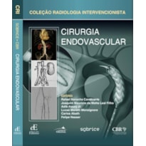 CIRURGIA ENDOVASCULAR: COLEÇÃO RADIOLOGIA INTERVENCIONISTA