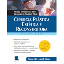 Cirurgia plástica estética e reconstrutora: revisão e preparação para concursos e provas de título