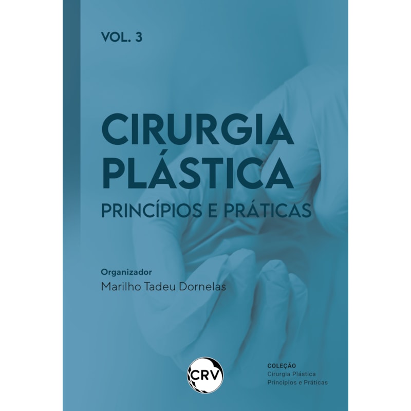 CIRURGIA PLÁSTICA: PRINCÍPIOS E PRÁTICAS VOL.: 03