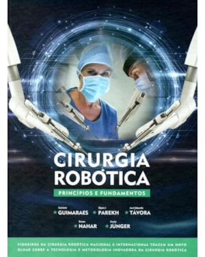 CIRURGIA ROBÓTICA - PRINCIPIOS E FUNDAMENTOS