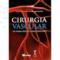 CIRURGIA VASCULAR DE FORMA PRÁTICA E PARA CONCURSO