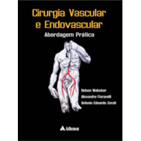 Cirurgia vascular e endovascular: Abordagem prática