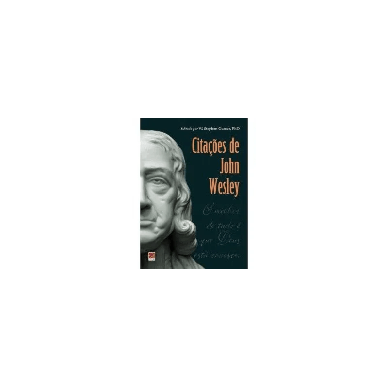 CITAÇÕES DE JOHN WESLEY