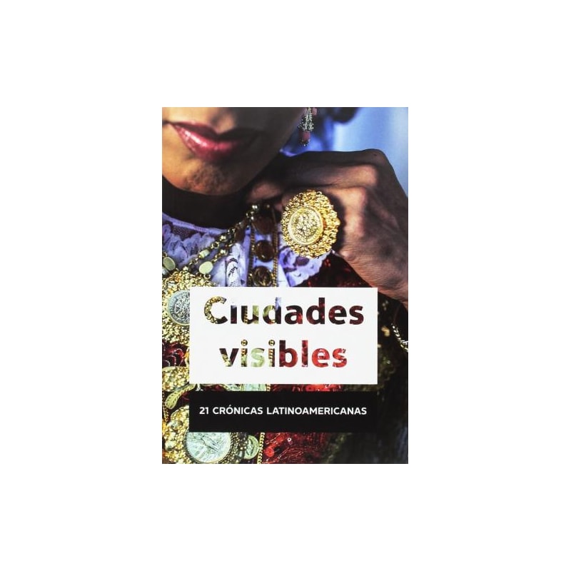 Ciudades visibles. 21 crónicas latinoamericanas