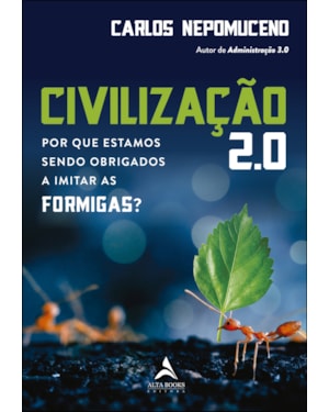 Civilização 2.0: por que estamos sendo obrigados a imitar as formigas?