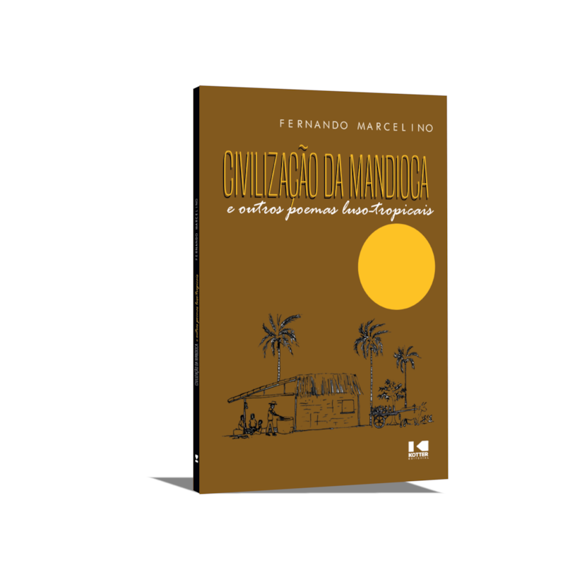 Civilização da mandioca e outros poemas luso-tropicais