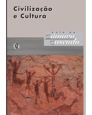 Civilização e cultura: luís da câmara cascudo