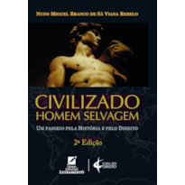 CIVILIZADO HOMEM SELVAGEM - UM PASSEIO PELA HISTÓRIA E PELO DIREITO