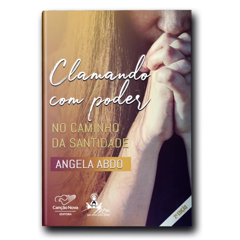 CLAMANDO COM PODER: NO CAMINHO DA SANTIDADE