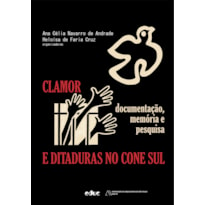 CLAMOR E DITADURAS NO CONE SUL - DOCUMENTAÇÃO, MEMÓRIA E PESQUISA