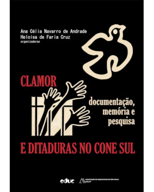 CLAMOR E DITADURAS NO CONE SUL - DOCUMENTAÇÃO, MEMÓRIA E PESQUISA
