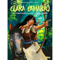 CLARA CAMARÃO:  UMA INDÍGENA POTIGUAR GUERREIRA E QUASE ESQUECIDA