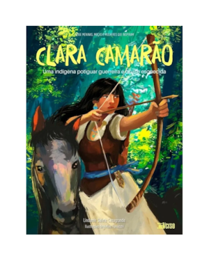 CLARA CAMARÃO: UMA INDÍGENA POTIGUAR GUERREIRA E QUASE ESQUECIDA