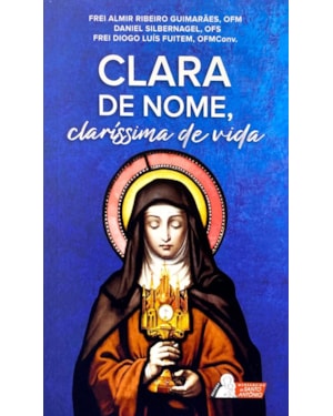 CLARA DE NOME, CLARÍSSIMA DE VIDA