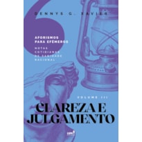 CLAREZA E JULGAMENTO: [AFORISMOS PARA EFÊMEROS] VOLUME LLL
