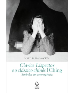 CLARICE LISPECTOR E O CLÁSSICO CHINÊS I CHING: SÍMBOLOS EM CONVERGÊNCIA
