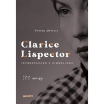 Clarice Lispector: introspecção e simbolismo - 100 anos