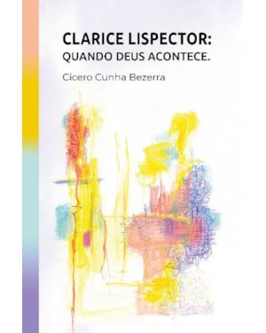 CLARICE LISPECTOR: QUANDO DEUS ACONTECE