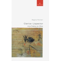 CLARICE LISPECTOR: UMA POÉTICA DO OLHAR