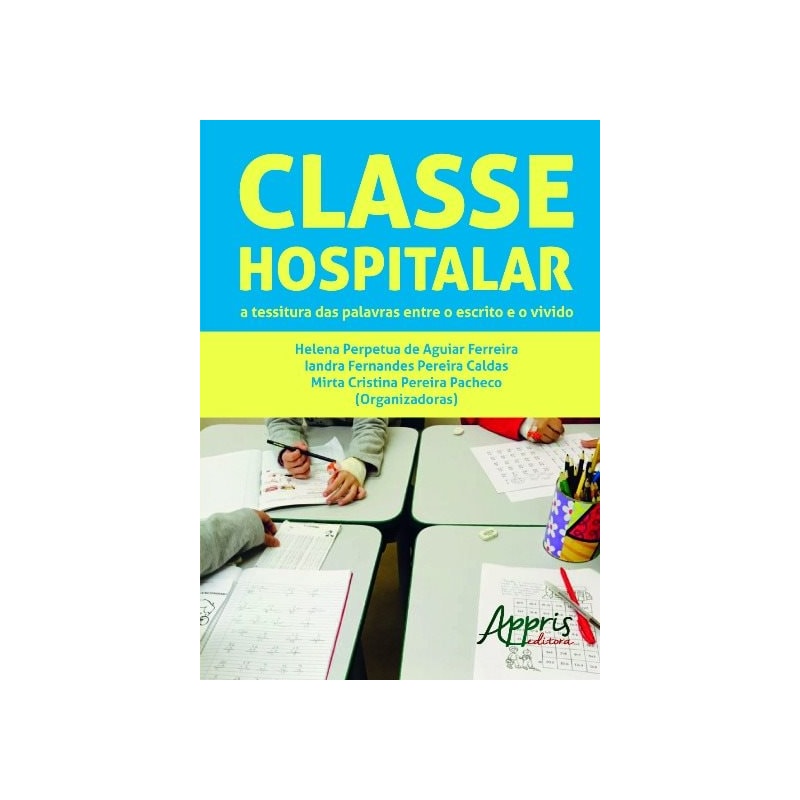 CLASSE HOSPITALAR: A TESSITURA DAS PALAVRAS ENTRE O ESCRITO E O VIVIDO