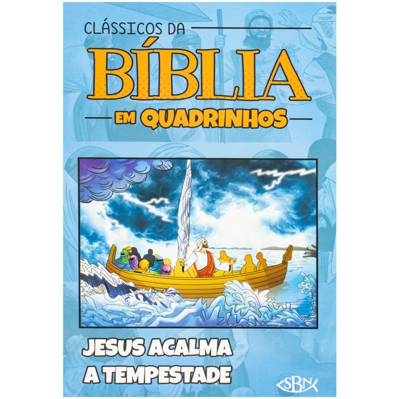 CLÁSSICOS DA BÍBLIA EM QUADRINHOS: JESUS ACALMA A TEMPESTADE