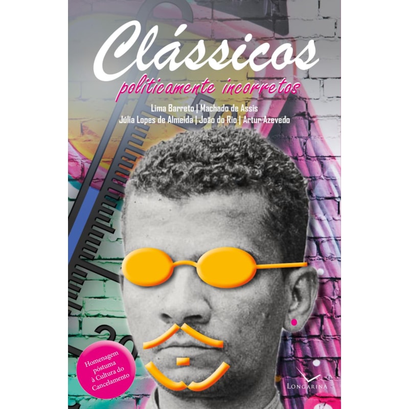 CLÁSSICOS POLITICAMENTE INCORRETOS: HOMENAGEM PÓSTUMA À CULTURA DO CANCELAMENTO