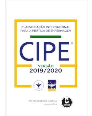 CLASSIFICAÇÃO INTERNACIONAL PARA A PRÁTICA DE ENFERMAGEM CIPE®: VERSÃO 2019-2020