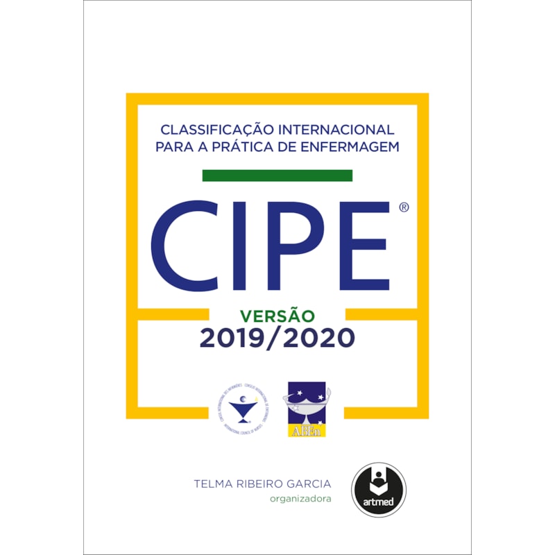 CLASSIFICAÇÃO INTERNACIONAL PARA A PRÁTICA DE ENFERMAGEM CIPE®: VERSÃO 2019-2020