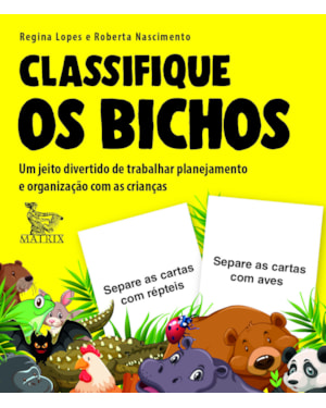 CLASSIFIQUE OS BICHOS: UM JEITO DIVERTIDO DE TRABALHAR PLANEJAMENTO E ORGANIZAÇÃO COM AS CRIANÇAS