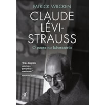 CLAUDE LÉVI-STRAUSS - O POETA NO LABORATÓRIO