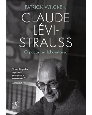 CLAUDE LÉVI-STRAUSS - O POETA NO LABORATÓRIO