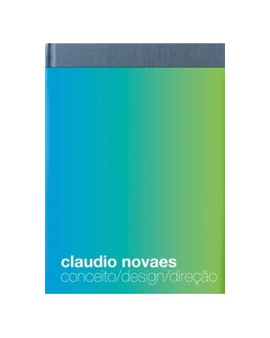 CLAUDIO NOVAES: CONCEITO/DESIGN/DIREÇÃO