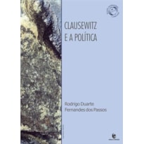 CLAUSEWITZ E A POLITICA - 1ª