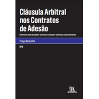 Cláusula arbitral nos contratos de adesão: Contratos de adesão de consumo, contratos de adesão civis, contratos de adesão empresariais