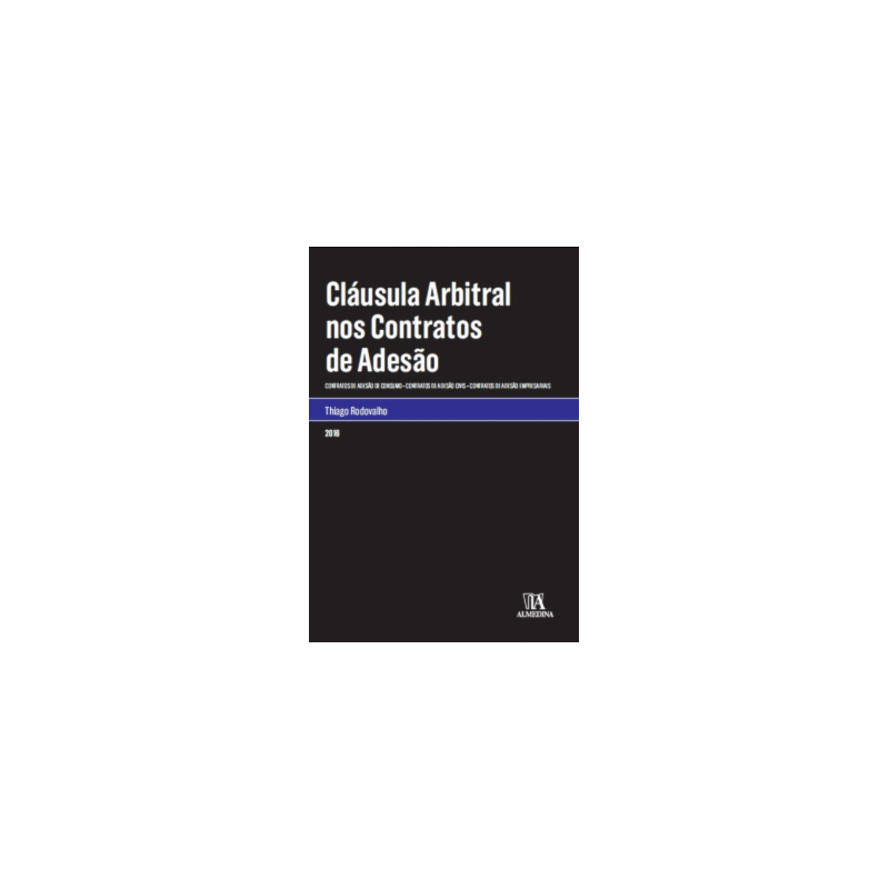 Cláusula arbitral nos contratos de adesão: Contratos de adesão de consumo, contratos de adesão civis, contratos de adesão empresariais