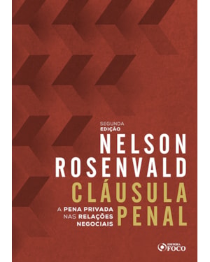 CLÁUSULA PENAL - A PENA PRIVADA NAS RELAÇÕES NEGOCIAIS - 1ª ED - 2020