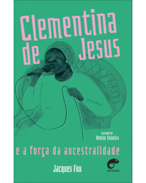 Clementina de Jesus e a força da ancestralidade