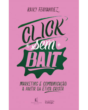 CLICK SEM BAIT: MARKETING E COMUNICAÇÃO A PARTIR DA ÉTICA CRISTÃ